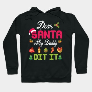 Dear Santa My Daddy Did It Merry Christmas Xmas Noel Day Hoodie